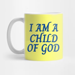 I Am A Child OF God | Christian Saying Mug